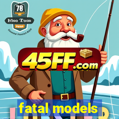 fatal models